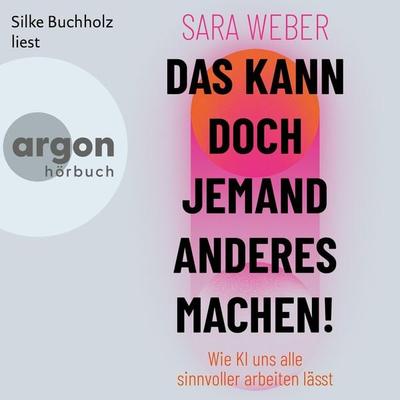 Das kann doch jemand anderes machen! - Sara Weber, Audio, 9783732476459