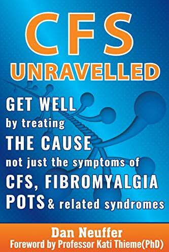 Dan Neuffer - CFS Unravelled: Get Well By Treating The Cause Not Just The Symptoms Of CFS, Fibromyalgia, POTS & Related Syndromes - Preis vom 18.10.2026 15:28:09 h