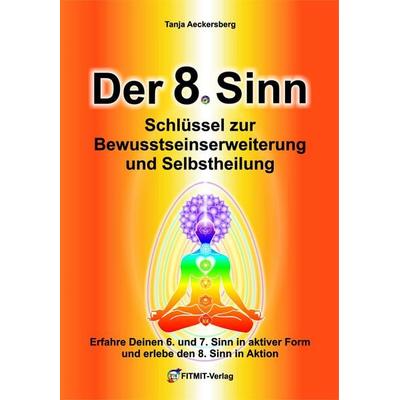 Der 8. Sinn - Schlüssel zur Bewußtseinserweiterung und Selbstheilung!, Taschenbuch von Tanja Aeckersberg, Aeckersberg, Ingrid, 978-3-940832-81-8