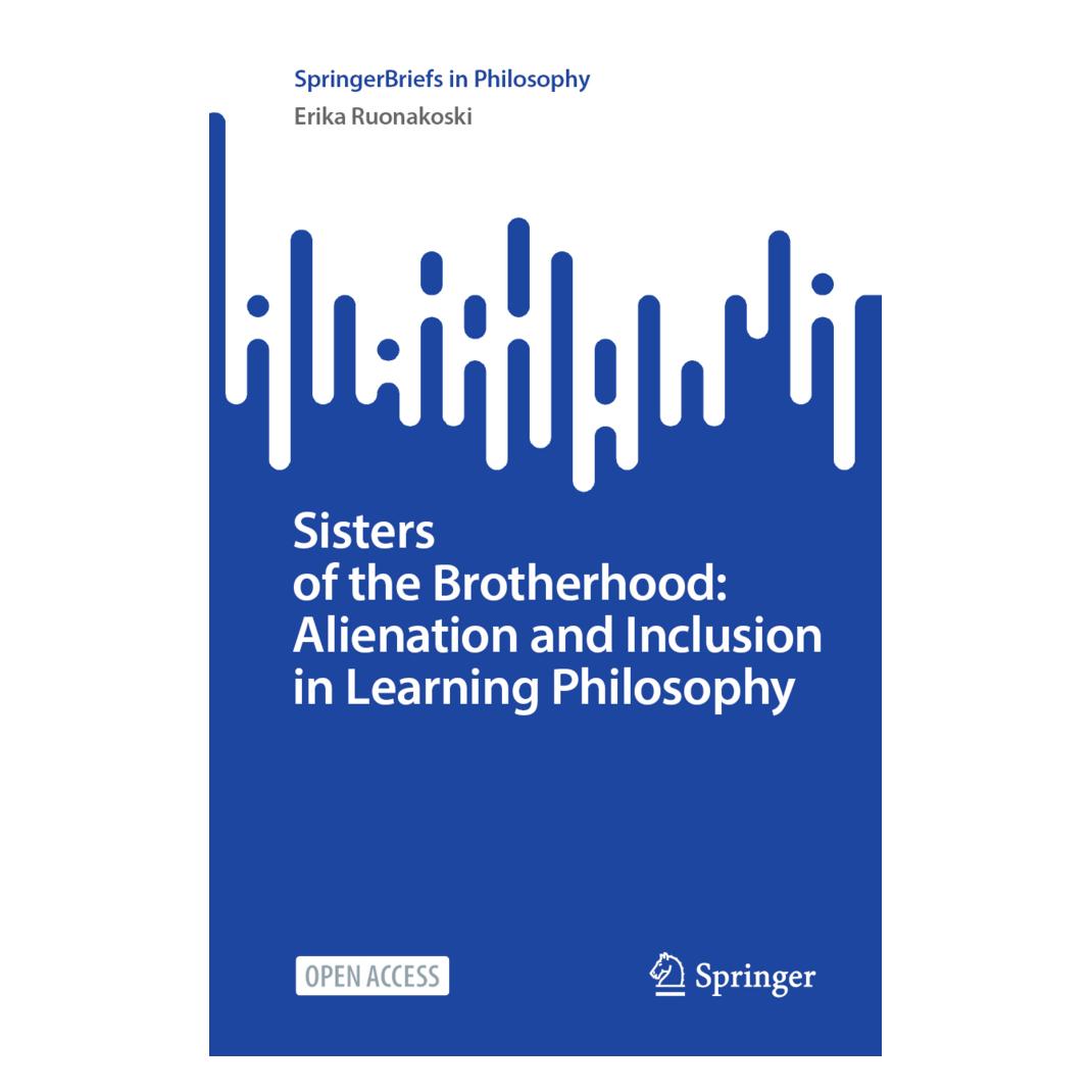 Springer Sisters of the Brotherhood: Alienation and Inclusion in Learning Philosophy (Englisch, Softcover, Erika Ruonakoski) (56881980)