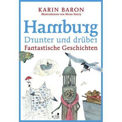 Hamburg drunter und drüber, Gebundene Ausgabe von Karin Baron, KJM Buchverlag