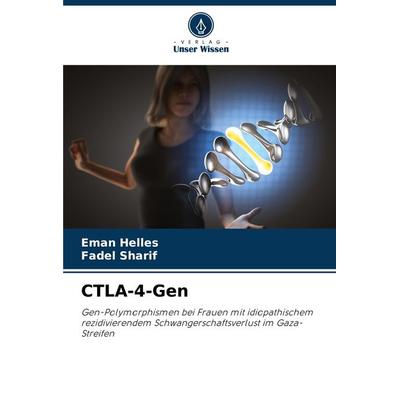 Ctla-4-Gen, Taschenbuch von Eman Helles,Fadel Sharif, Verlag Unser Wissen, 978-620-7-71482-7