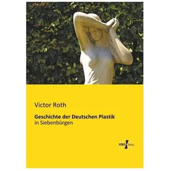 Geschichte der Deutschen Plastik, Sachbücher von Victor Roth