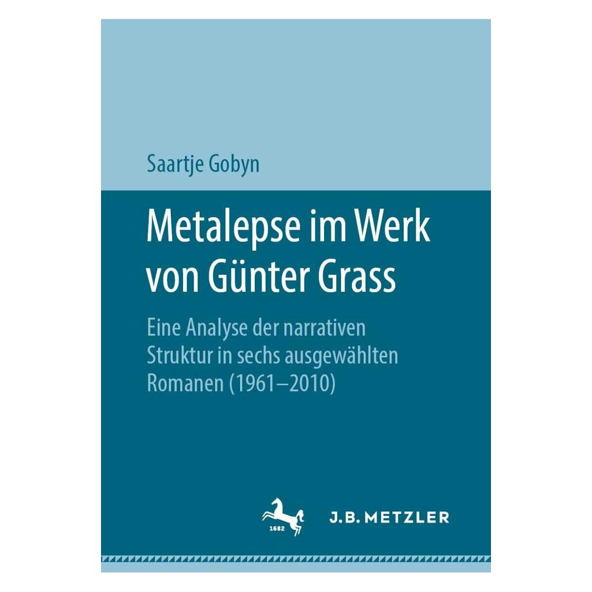J.B. Metzler Metalepse im Werk von Günter Grass (Deutsch, Softcover, Saartje Gobyn) (39012548)