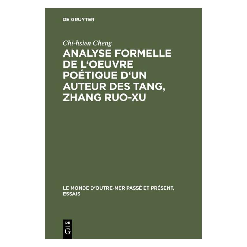 De Gruyter Analyse formelle de l'oeuvre poétique d'un auteur des Tang, Zhang Ruo-xu (Französisch, Hardcover, Chi-Hsien Cheng) (38975637)
