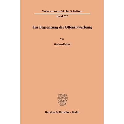 Zur Begrenzung der Offensivwerbung., Taschenbuch von Gerhard Merk, Duncker & Humblot, 978-3-428-03958-6