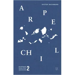 Archipel, Belletristik von Dieter Bachmann