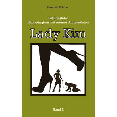 Fuß(ge)führt:, Taschenbuch von K!nkstyle Edition, BoD – Books on Demand, 978-3-7481-6040-3