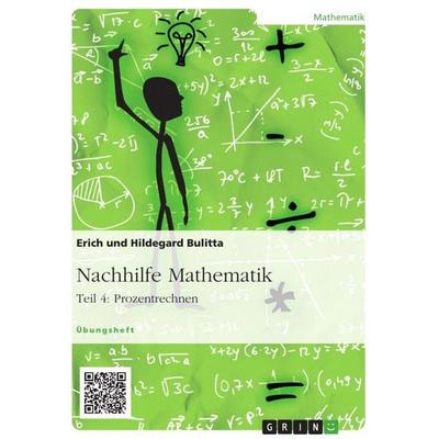Nachhilfe Mathematik - Teil 4: Prozentrechnen, Taschenbuch von Erich Bulitta,Hildegard Bulitta, GRIN, 978-3-656-91702-1