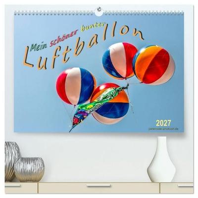 Mein schöner bunter Luftballon (hochwertiger Premium Wandkalender 2027 DIN A2 quer), Kunstdruck in Hochglanz