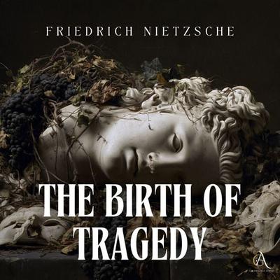 The Birth of Tragedy - Audiobook - Friedrich Nietzsche,Classic Audiobooks, Audio, 4071498930403