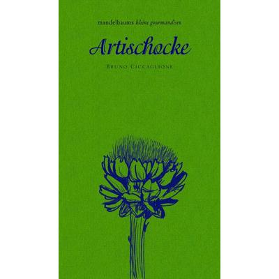 Artischocke, Gebundene Ausgabe von Bruno Ciccaglione, Mandelbaum verlag eG, 978-3-85476-515-8