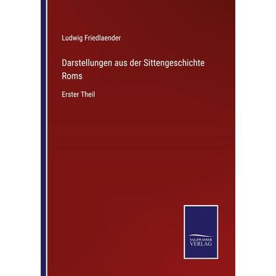 Darstellungen aus der Sittengeschichte Roms, Taschenbuch von Ludwig Friedlaender, Outlook, 978-3-375-09186-6