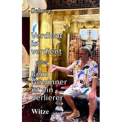 Verdient ist verdient oder Kein Gewinner ist ein Verlierer, Gebundene Ausgabe von Schrey, Tredition, 978-3-384-14161-3