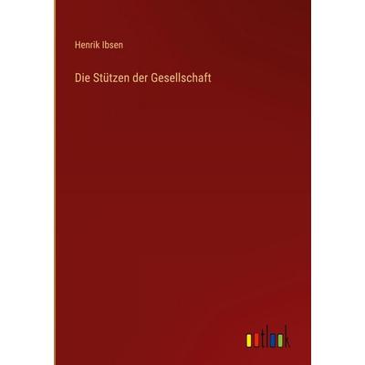 Die Stützen der Gesellschaft, Gebundene Ausgabe von Henrik Ibsen, Outlook, 978-3-368-38890-4