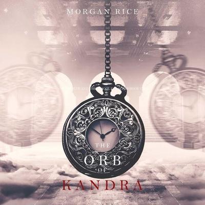 Die Kugel von Kandra (Oliver Blue und die Schule für Seher − Buch Zwei) - Morgan Rice, Audio, 9798341592704