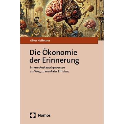 Die Ökonomie der Erinnerung, Gebundene Ausgabe von Oliver Hoffmann, Nomos, 978-3-7560-1935-9