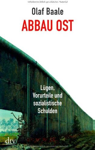 Olaf Baale - Abbau Ost: Lügen, Vorurteile und sozialistische Schulden - Preis vom 10.10.2026 11:48:34 h
