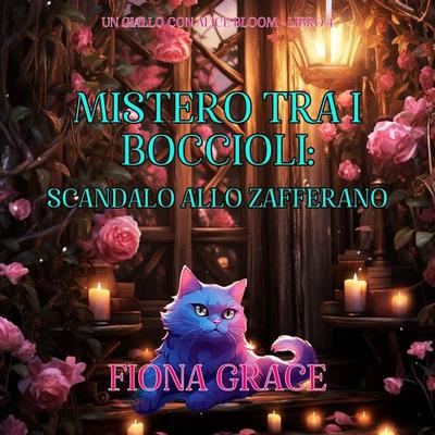 Mistero tra i Boccioli: Scandalo allo Zafferano (Un Giallo con Alice Bloom - Libro 4) - Fiona Grace, Audio, 9798261431732