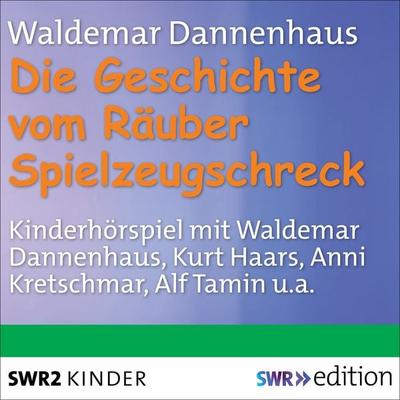 Die Geschichte vom Räuber Spielzeugschreck - Waldemar Dannenhaus, Audio, 9783956156908
