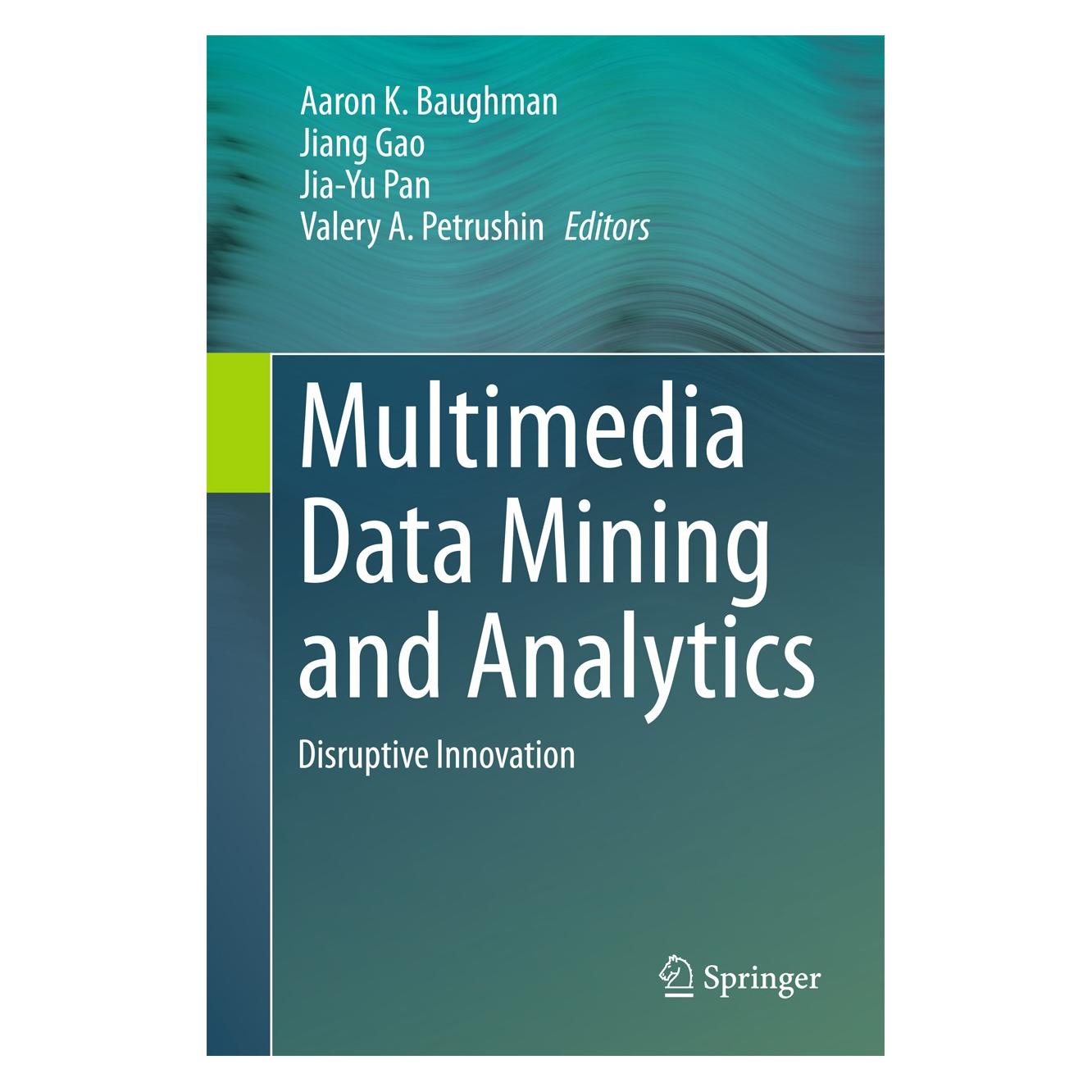 Springer Multimedia Data Mining and Analytics (Englisch, Hardcover, Aaron K. Baughman, Jia-Yu Pan, Jiang Gao, Valery A. Petrushin) (9783319149974)