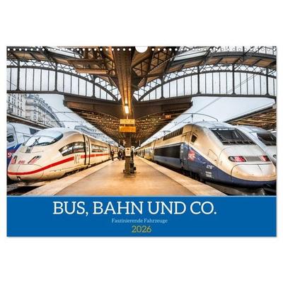 Bus, Bahn und Co. - Faszinierende Fahrzeuge (Wandkalender 2026 DIN A3 quer), CALVENDO Monatskalender