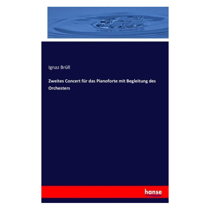 Hansebooks Zweites Concert für das Pianoforte mit Begleitung des Orchesters (Ignaz Brüll, 2016) (55877848)