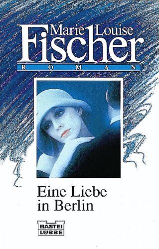 Fischer, Marie L. - Eine Liebe in Berlin. - Preis vom 14.10.2026 23:07:16 h