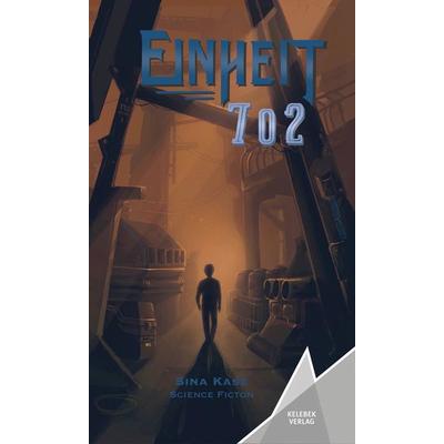 Einheit 702, Taschenbuch von Sina Kase, Kelebek Verlag, 978-3-947083-60-2