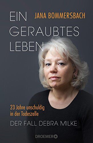 Jana Bommersbach - Ein geraubtes Leben: 23 Jahre unschuldig in der Todeszelle - Der Fall Debra Milke - Preis vom 05.10.2026 03:47:11 h