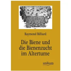Die Biene und die Bienenzucht im Altertume, Ratgeber von Raymond Billiard