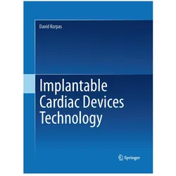 Implantable Cardiac Devices Technology, Fachbücher von David Korpas