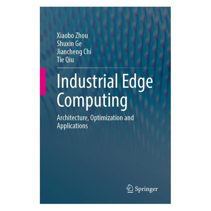 Springer Industrial Edge Computing (Englisch, Hardcover, Jiancheng Chi, Shuxin Ge, Tie Qiu, Xiaobo Zhou) (71877992)
