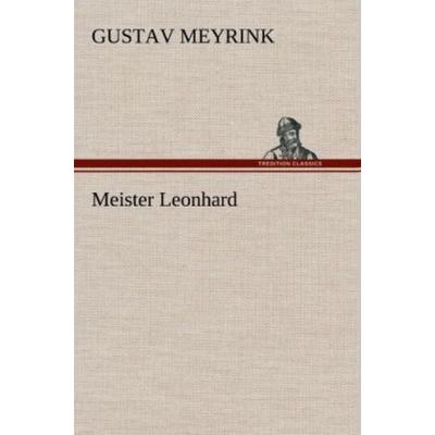 Meister Leonhard, Gebundene Ausgabe von Gustav Meyrink, Tredition, 978-3-8472-6483-5