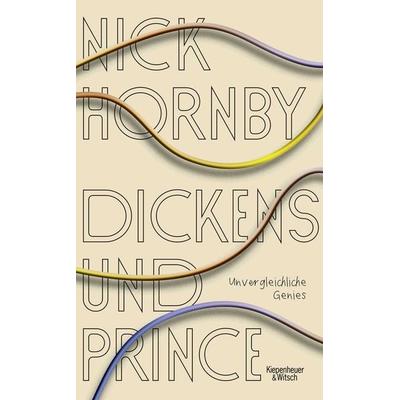 Dickens und Prince, Gebundene Ausgabe von Nick Hornby, Kiepenheuer & Witsch