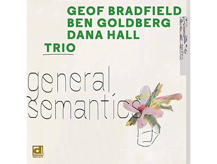 Geof Bradfield & Ben Goldberg, Dana Hall - General Semantics