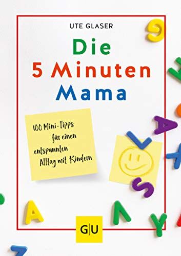 Ute Glaser - Die 5-Minuten-Mama: 100 Mini-Tipps für einen entspannten Alltag mit Kindern (GU Einzeltitel Partnerschaft & Familie) - Preis vom 07.10.2026 11:45:10 h