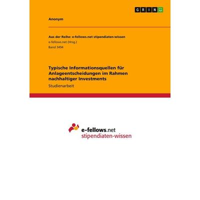 Typische Informationsquellen für Anlageentscheidungen im Rahmen nachhaltiger Investments, Taschenbuch von Anonymous, GRIN, 978-3-346-22716-4