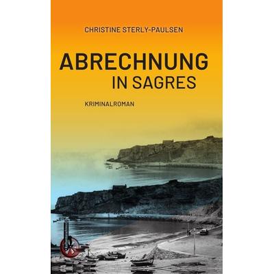 Abrechnung in Sagres, Gebundene Ausgabe von Christine Sterly-Paulsen, Kulturmaschinen Verlag, 978-3-96763-260-6