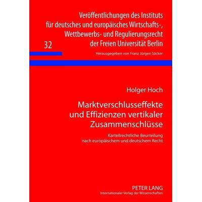 Marktverschlusseffekte und Effizienzen vertikaler Zusammenschlüsse, Gebundene Ausgabe von Holger Hoch, Peter Lang GmbH, Internationaler Verlag der