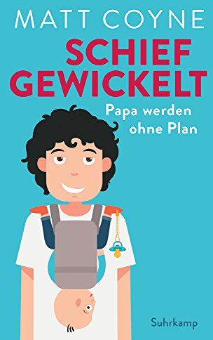 Matt Coyne - Schief gewickelt: Papa werden ohne Plan (suhrkamp taschenbuch) - Preis vom 09.10.2026 07:28:09 h