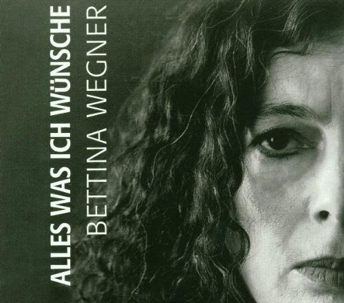 Bettina Wegner - Alles Was Ich Wünsche - Preis vom 16.10.2026 11:41:07 h