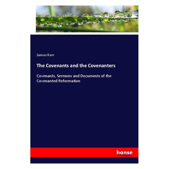 Hansebooks The Covenants and the Covenanters (Englisch, Softcover, James Kerr) (56019609)