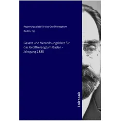 Gesetz und Verordnungsblatt für das Grossherzogtum Baden - Jahrgang 1885, Fachbücher