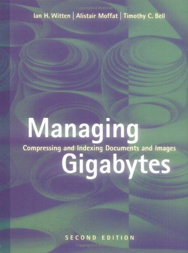 Ian Witten - Managing Gigabytes. Compressing and Indexing Documents and Images.: Compressing and Indexing Documents and Images (Monographien und Texte zur ... Series in Multimedia Information and Systems) - Preis vom 09.10.2026 07:28:09 h