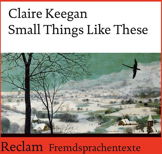 Claire Keegan - Small Things Like These. Englischer Text mit deutschen Worterklärungen. Niveau B2 (GER): Romanvorlage des Films Kleine Dinge wie diese – ... (Reclams Universal-Bibliothek) - Preis vom 15.10.2026 23:06:25 h