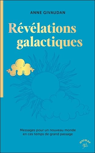 Anne Givaudan - Révélations galactiques. Messages pour un nouveau monde en ces temps de grand passage - Preis vom 12.10.2026 11:37:12 h
