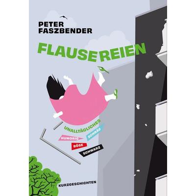 Flausereien, Taschenbuch von Peter Faszbender, BoD – Books on Demand, 978-3-7481-0327-1