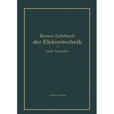 Kurzes Lehrbuch der Elektrotechnik, Taschenbuch von Adolf Thomälen, Springer Berlin, 978-3-662-35699-9