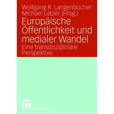Europäische Öffentlichkeit und medialer Wandel, Taschenbuch von Wolfgang R. Langenbucher,Michael Latzer, VS Verlag für Sozialwissenschaften,